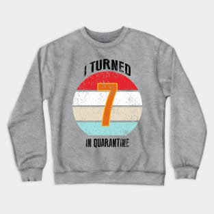 7th birthday in quarantine Crewneck Sweatshirt